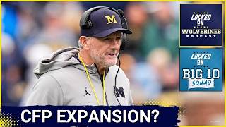BIG 10 SQUAD: College Football Playoff Expansion is INEVITABLE | What this means for Michigan