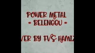 Belenggu - Power Metal (cover by FVS Hamizan)