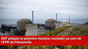 EDF prépare la première réaction nucléaire au sein de l'EPR de Flamanville thumbnail