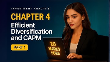 Efficient Diversification & CAPM। Chapter - 4 । Investment Analysis। Part 1।BBA/BBM/MBS/BBS। SG