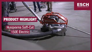 Husqvarna Soff Cut 150E Electric Soff-Cut Saw | Esch Construction Supply