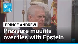 Prince Andrew denies Epstein ties despite mounting pressure • FRANCE 24 English