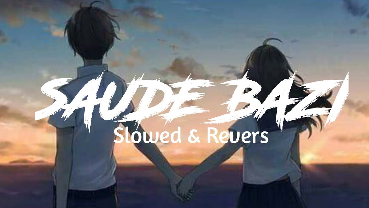 SAUDE BAZI [Slowed+Reverb] - javed ali | Sanket Studio Lyrics - YouTube