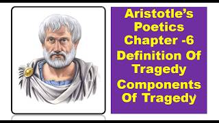 Aristotle’s Poetics Chapter -6 Definition , Components Of Tragedy explained in Hindi