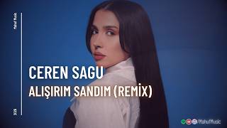 Ceren Sagu - Alışırım Sandım (Remix) (Prod By. Mahuf)