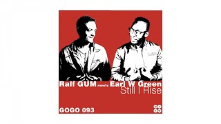 Ralf GUM meets Earl W Green - Still I Rise (Ralf GUM Reprise)