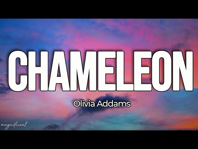 Olivia Addams - Chameleon (Lyrics) I'm a chameleon girl, I like flowers and attention class=