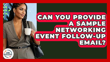 Can You Provide A Sample Networking Event Follow-up Email? - Job Success Network