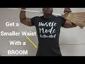 How to Make Your Waist Smaller With a Broom //  Best Love Handle Exercise for Men & Women