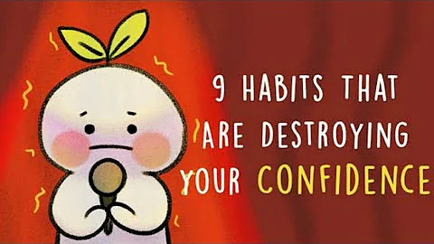 9 Habits That Are Destroying Your Confidence.