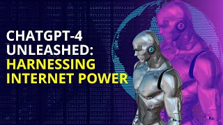 Chat GPT 4 Unleashed: Harnessing Internet Power