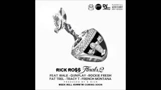 Rick Ross Feat. Wale, Gunplay, Rockie Fresh, Fat Trel, Tracy T & French Montana - Finals 2 (Audio)