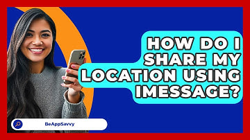 How Do I Share My Location Using IMessage? - Be App Savvy