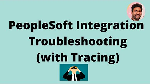 How to troubleshoot PeopleSoft Integration Issues by enabling Trace | Siva Koya |  Rest Tutorial