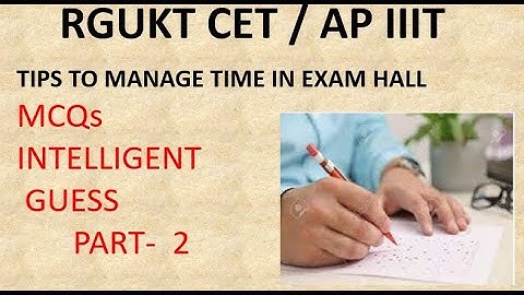 RGUKT CET / AP IIIT - TIPS TO MANAGE TIME IN EXAM HALL-PART-2 | MCQs INTELLIGENT GUESS