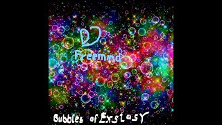 bubbles of Exstasy - DJ Freemind