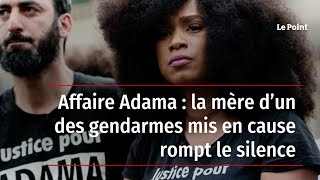 Affaire Adama : la mère d’un des gendarmes mis en cause rompt le silence