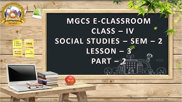 MGCS E-CLASS ROOM | Semester - 2 | Class - IV | Social Studies | Lesson - 3 | Part - 2
