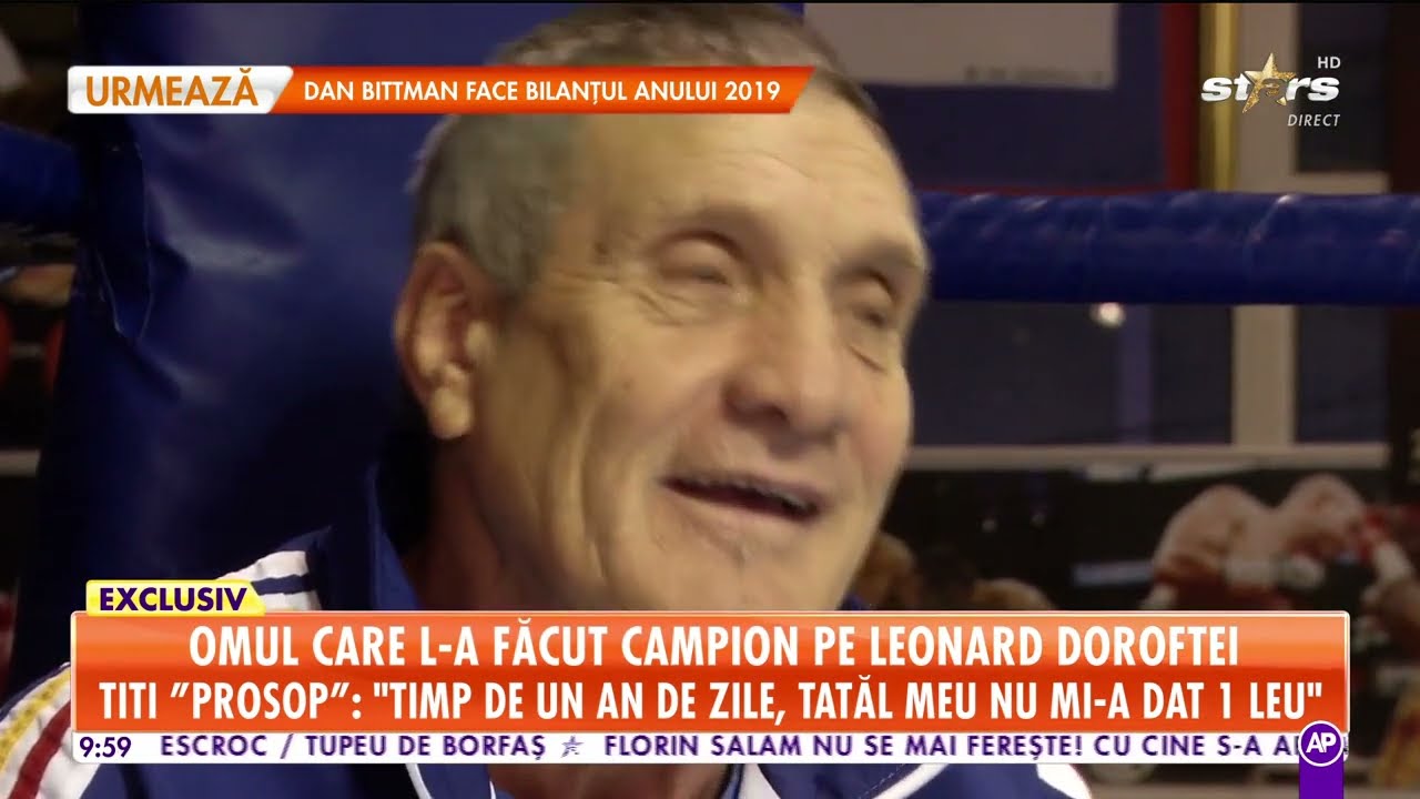 Omul care l-a făcut campion pe Leonard Doroftei! Povestea de viaţă a lui Titi Tudor