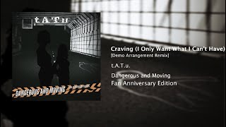 Craving (I Only Want What I Can’t Have) [Demo Arrangement Remix] - t.A.T.u. [AUDIO]