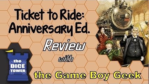 Ticket to Ride Anniversary Edition Review - with the Game Boy Geek