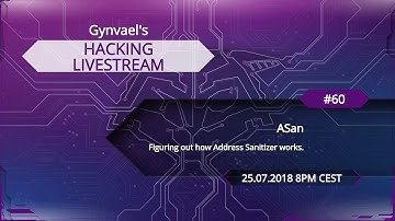 Hacking Livestream #60: ASan