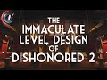 The Immaculate Level Design of Dishonored 2