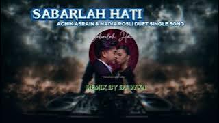Sabarlah hati achik asrain duet nadia rosli REMIX