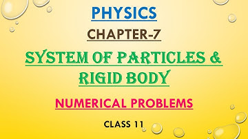 System Of Particles & Rigid body-9 | Numerical Problems | Class 11