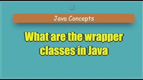 Unveiling the Wrapper Classes