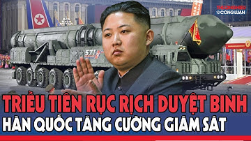 Triều Tiên chuẩn bị duyệt binh quy mô lớn, quân đội Hàn Quốc cảnh giác cao độ