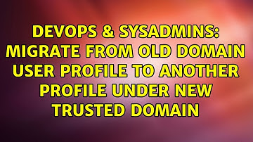 Migrate from old domain user profile to another profile under new trusted domain