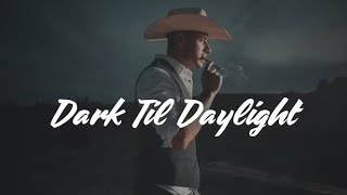 Dark Til Daylight Song Lyrics – Morgan Wallen | Sing Along