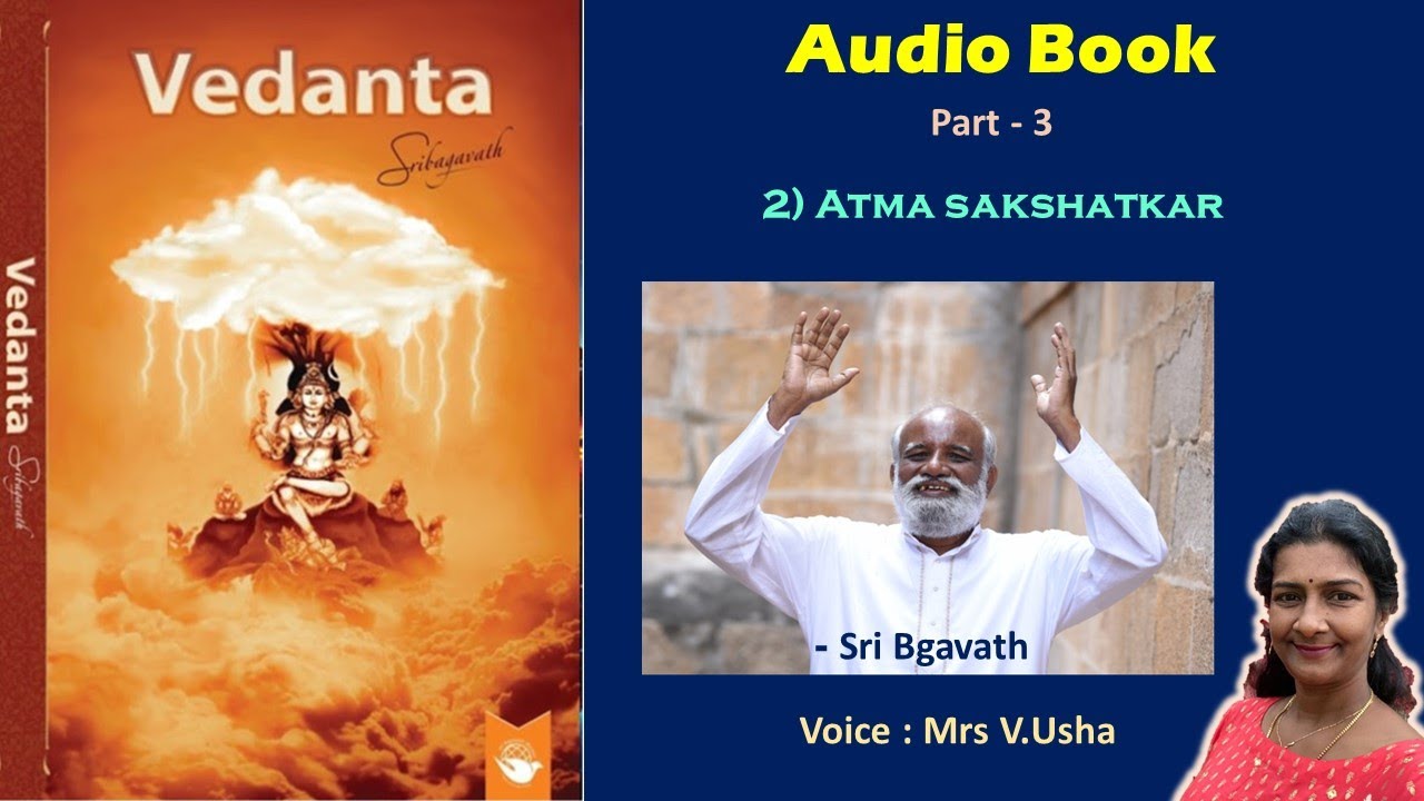 Atma Sakshatkar Sri Bagavath s Audio Book Vedanta Part III Chapter atma-sakshatkar-sri-bagavath-s-audio-book-vedanta-part-iii-chapter
