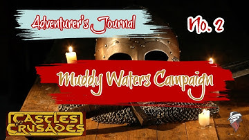 Adventure Journal - Muddy Waters Session 2-- Castles & Crusades