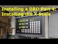 How to Install a DRO 4 - Installing the X Axis Scale