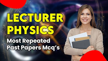 PPSC Physics lecturer past papers|lecturer physics test|lecturer physics Mcqs|#ppsc