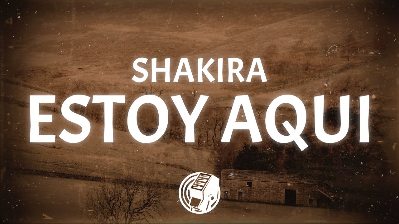 Shakira - Estoy Aquí (Lyrics) - YouTube