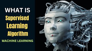 Supervised learning algorithm in Machine Learning