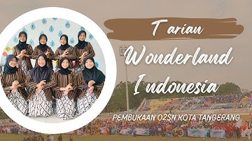 Tari Wonderland Indonesia || Pembukaan O2SN Kota Tangerang Tahun 2023