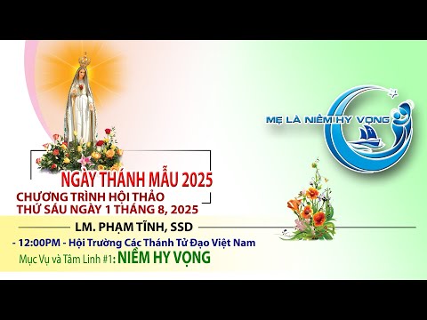 Marian Days 2025 - Hội Thảo: NIỀM HY VỌNG – Lm Phạm Tĩnh, SDD