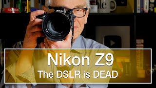 Nikon Z9 - the DSLR is Dead!