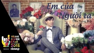 Em Của Người Ta | Trịnh Thăng Bình | Yeah1 Superstar (Official Music Video)