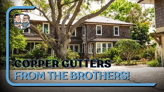 Copper Gutters from The Brothers that just do Gutters!