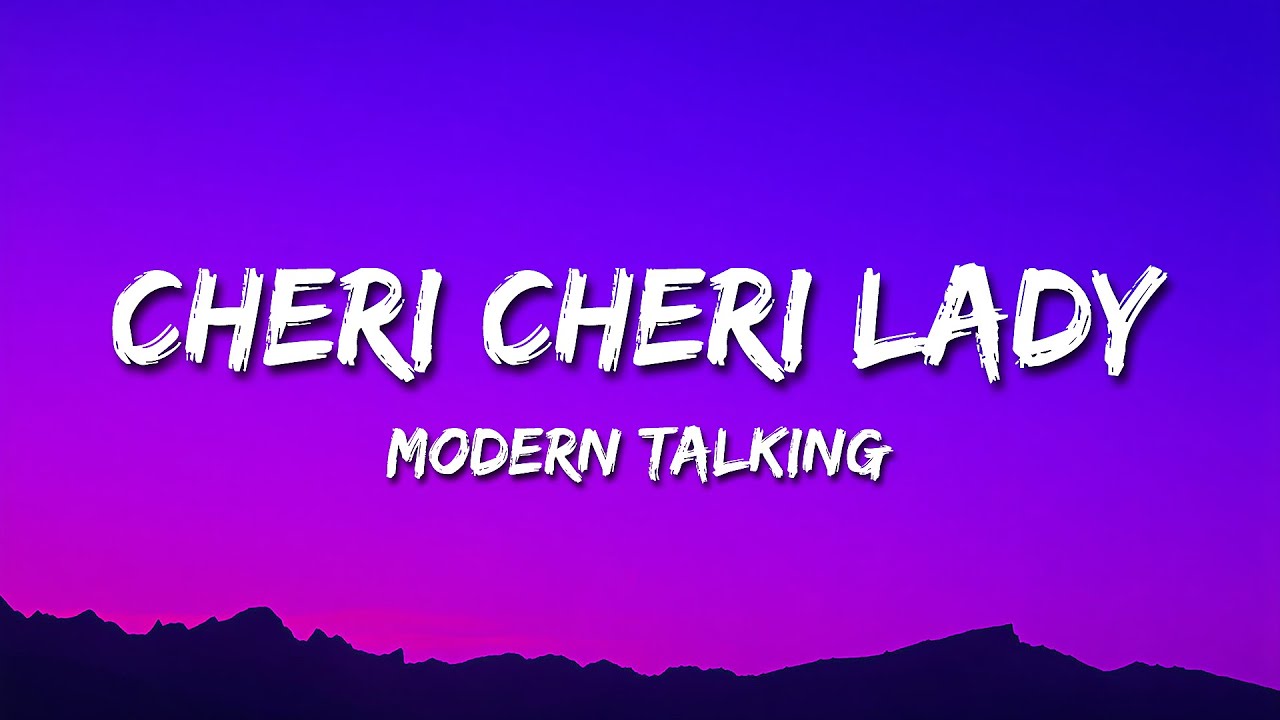 Modern Talking - Cheri Cheri Lady (Lyrics) | Oh I Can't Explain Every Time It's The Same