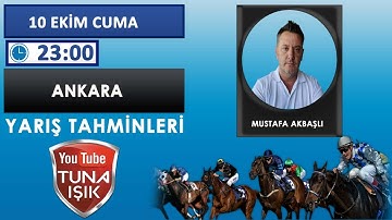 Mustafa AKBAŞLI 11 Ekim ANKARA Koşu Yorumları #tunaışık #tunasik
