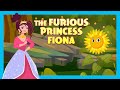 THE FURIOUS PRINCESS FIONA  : Stories For Kids In English | TIA & TOFU | Bedtime Stories For Kids