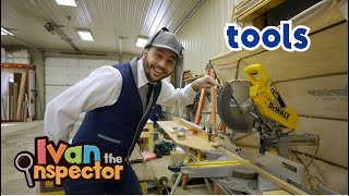 Ivan Inspects Tools | Fun and Educational Videos For Kids