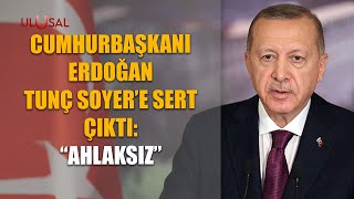 Cumhurbaşkanı Erdoğan Tunç Soyer'e sert çıktı: \