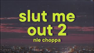 NLE Choppa - SLUT ME OUT 2 [Lyrics]